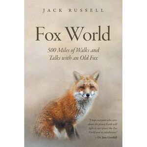 Fox World: 500 Miles of Walks and Talks with an Old Fox -- Jack Russell
